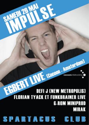 IMPULSE / EGBERT LIVE (COCOON) @ SPARTACUS CLUB