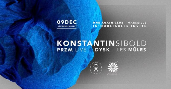 IN'OUBLIABLES invite KONSTANTIN SIBOLD, PRZM, LES MULES, DYSK au One Again