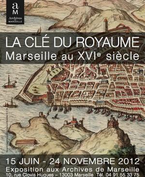 "La clé du royaume, Marseille au XVIème siècle"