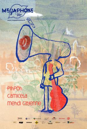 PihPoh + Camicela + Mehdi Cayenne (tournée Mégaphone Tour)