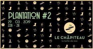 Plantation #2 - La Graine X Le Chapiteau