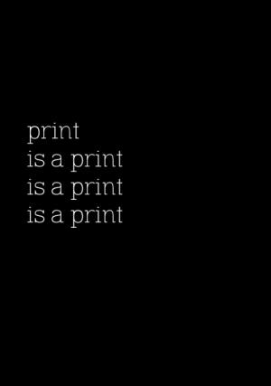 print is a print is a print is a print