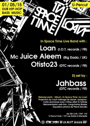 Release party In Space Time : Loan + Juice Aleem + Otisto 23 / Dj Jahbass