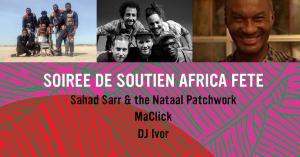Sahad Sarr & the Nataal Patchwork / MaClick / DJ Ivor - Soirée de soutien Africa Fête