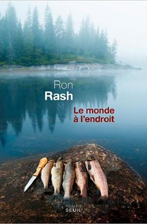 Ron Rash - Le monde a l'endroit