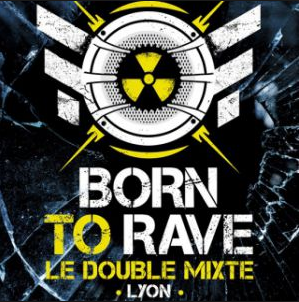 Lyon : Born To Rave au Double Mixte