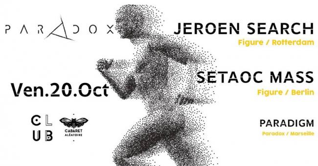 Paradox x Club Cabaret w/ Jeroen Search & Setaoc Mass @Cabaret Aléatoire