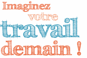 Venez imaginer votre travail demain !