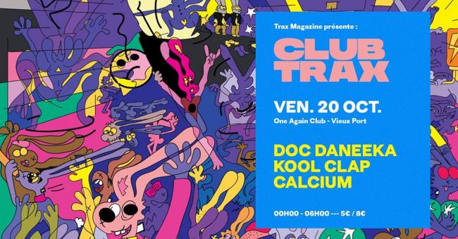 CLUB TRAX - Marseille : Doc Daneeka, Kool Clap, Calcium