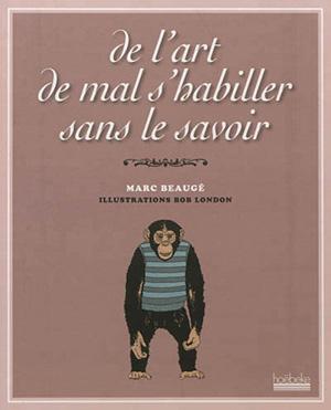 De l'art de mal s'habiller sans le savoir