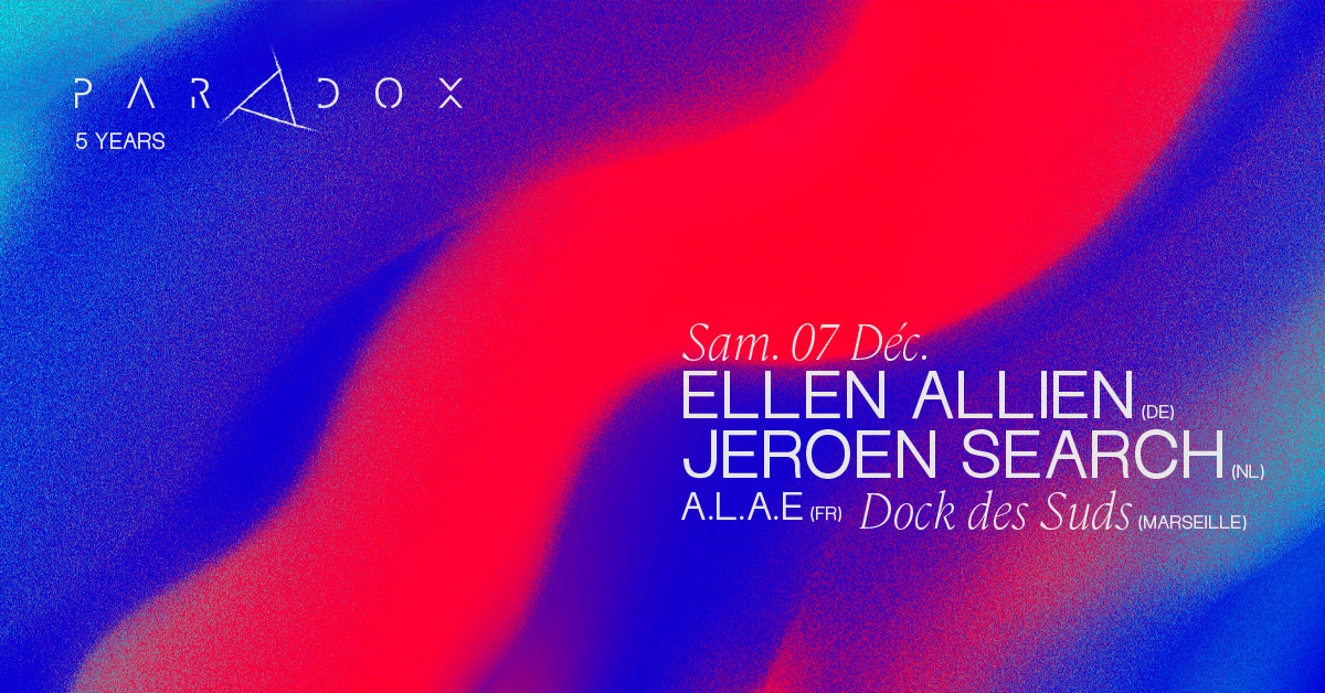 Marseille : Paradox 5 ANS w/ Ellen Allien & Jeroen Search